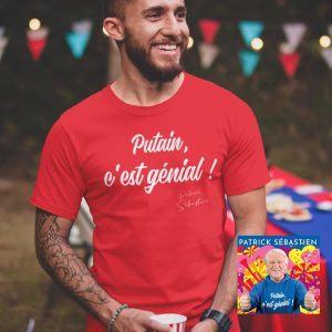 T-SHIRT HOMME PATRICK SEBASTIEN "PUTAIN C'EST GENIAL !"